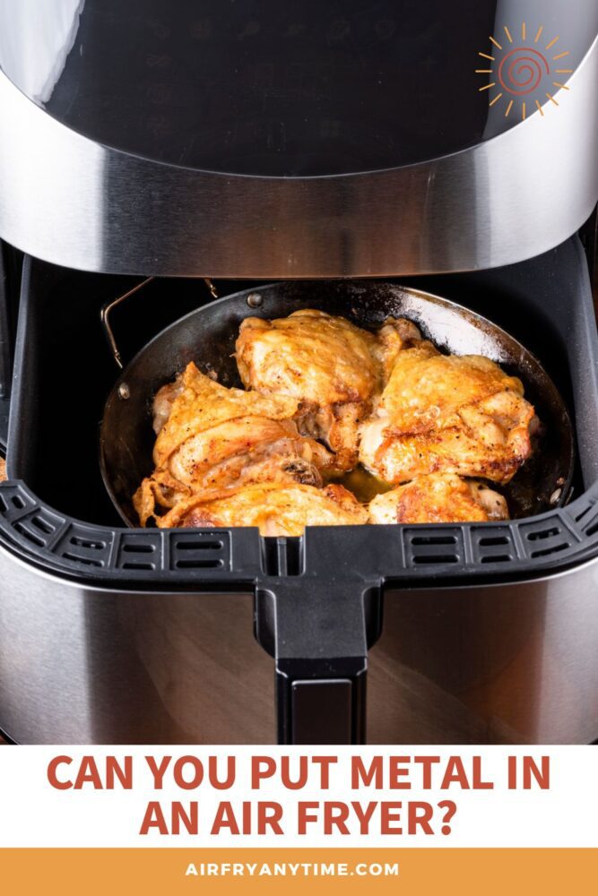 Can You Put Metal in an Air Fryer? Air Fry Anytime